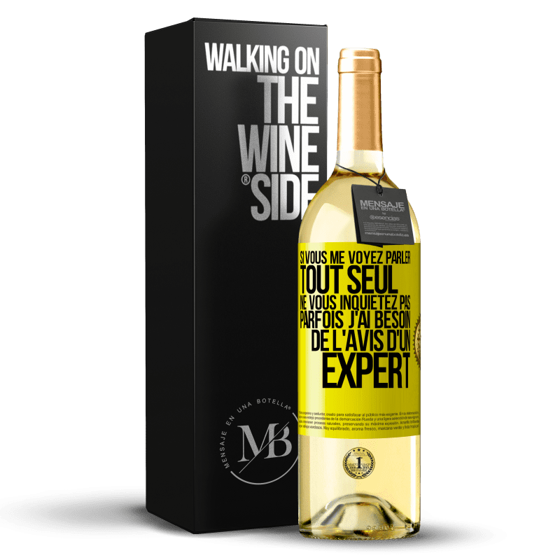 29,95 € Envoi gratuit | Vin blanc Édition WHITE Si vous me voyez parler tout seul ne vous inquiétez pas. Parfois j'ai besoin de l'avis d'un expert Étiquette Jaune. Étiquette personnalisable Vin jeune Récolte 2024 Verdejo