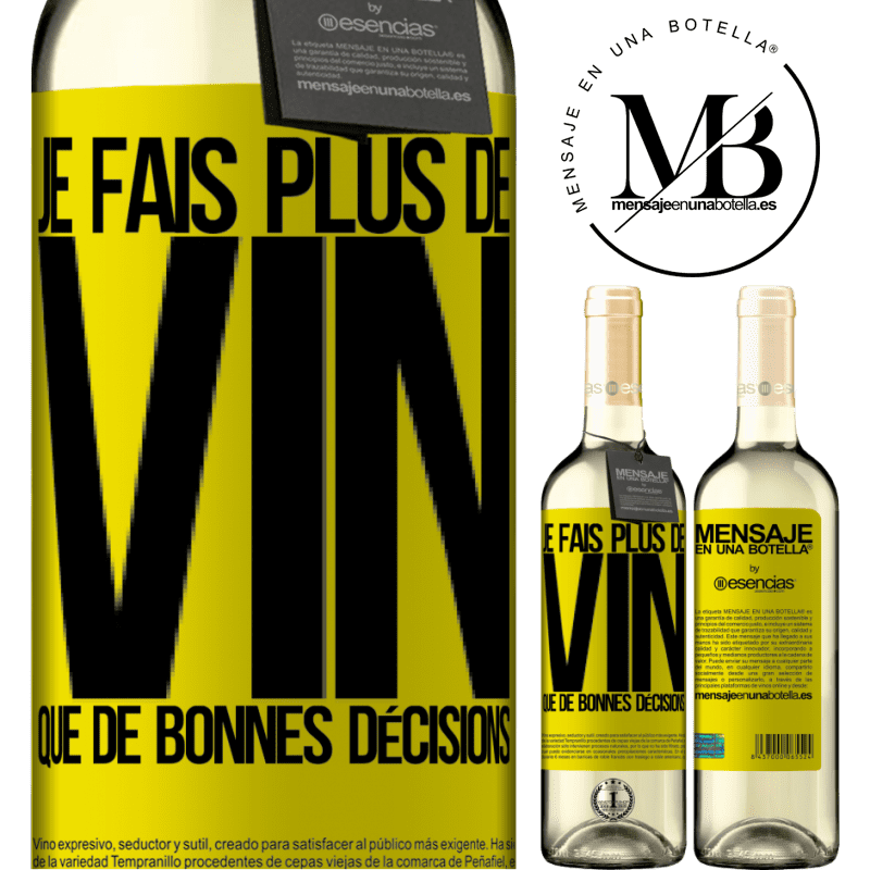 «Je prends plus de vin que de bonnes décisions» Édition WHITE