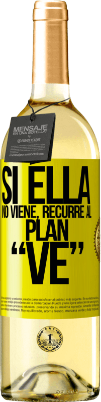 29,95 € | Vino Blanco Edición WHITE Si ella no viene, recurre al plan VE Etiqueta Amarilla. Etiqueta personalizable Vino joven Cosecha 2023 Verdejo