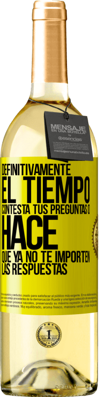 «Definitivamente el tiempo contesta tus preguntas o hace que ya no te importen las respuestas» Edición WHITE