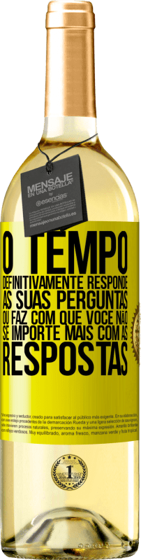 «O tempo definitivamente responde às suas perguntas ou faz com que você não se importe mais com as respostas» Edição WHITE
