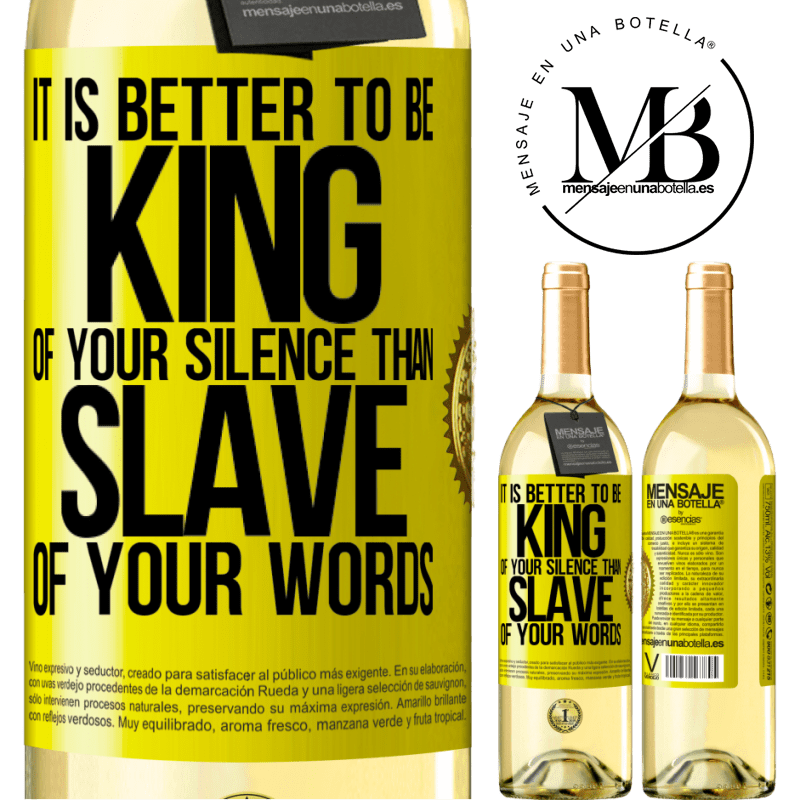 29,95 € Free Shipping | White Wine WHITE Edition It is better to be king of your silence than slave of your words Yellow Label. Customizable label Young wine Harvest 2022 Verdejo
