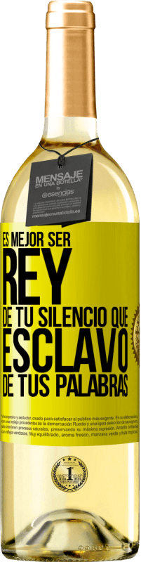 29,95 € | Vino Blanco Edición WHITE Es mejor ser rey de tu silencio que esclavo de tus palabras Etiqueta Amarilla. Etiqueta personalizable Vino joven Cosecha 2024 Verdejo