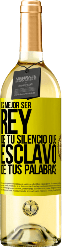 29,95 € | Vino Blanco Edición WHITE Es mejor ser rey de tu silencio que esclavo de tus palabras Etiqueta Amarilla. Etiqueta personalizable Vino joven Cosecha 2025 Verdejo