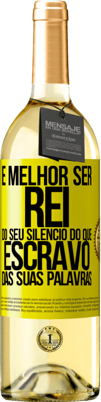 29,95 € | Vinho branco Edição WHITE É melhor ser rei do seu silêncio do que escravo das suas palavras Etiqueta Amarela. Etiqueta personalizável Vinho jovem Colheita 2024 Verdejo