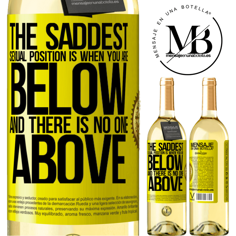 29,95 € Free Shipping | White Wine WHITE Edition The saddest sexual position is when you are below and there is no one above Yellow Label. Customizable label Young wine Harvest 2024 Verdejo