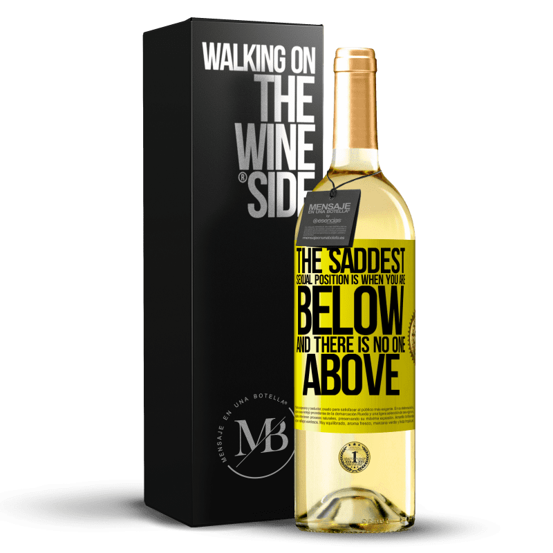 29,95 € Free Shipping | White Wine WHITE Edition The saddest sexual position is when you are below and there is no one above Yellow Label. Customizable label Young wine Harvest 2023 Verdejo