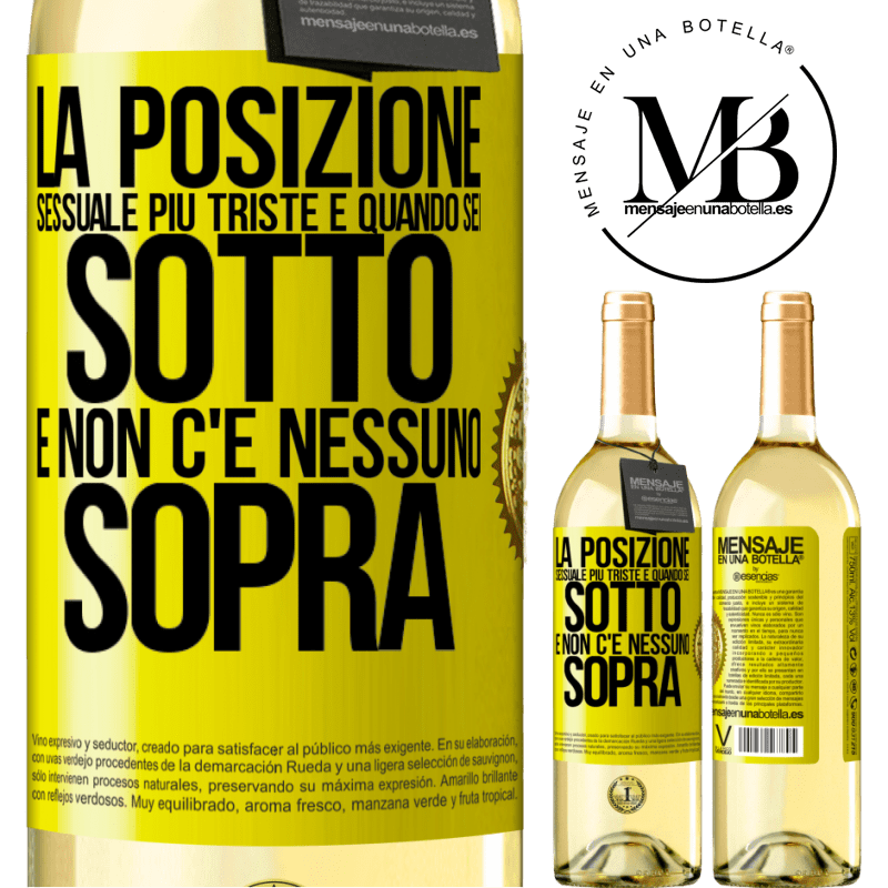 29,95 € Spedizione Gratuita | Vino bianco Edizione WHITE La posizione sessuale più triste è quando sei sotto e non c'è nessuno sopra Etichetta Gialla. Etichetta personalizzabile Vino giovane Raccogliere 2024 Verdejo