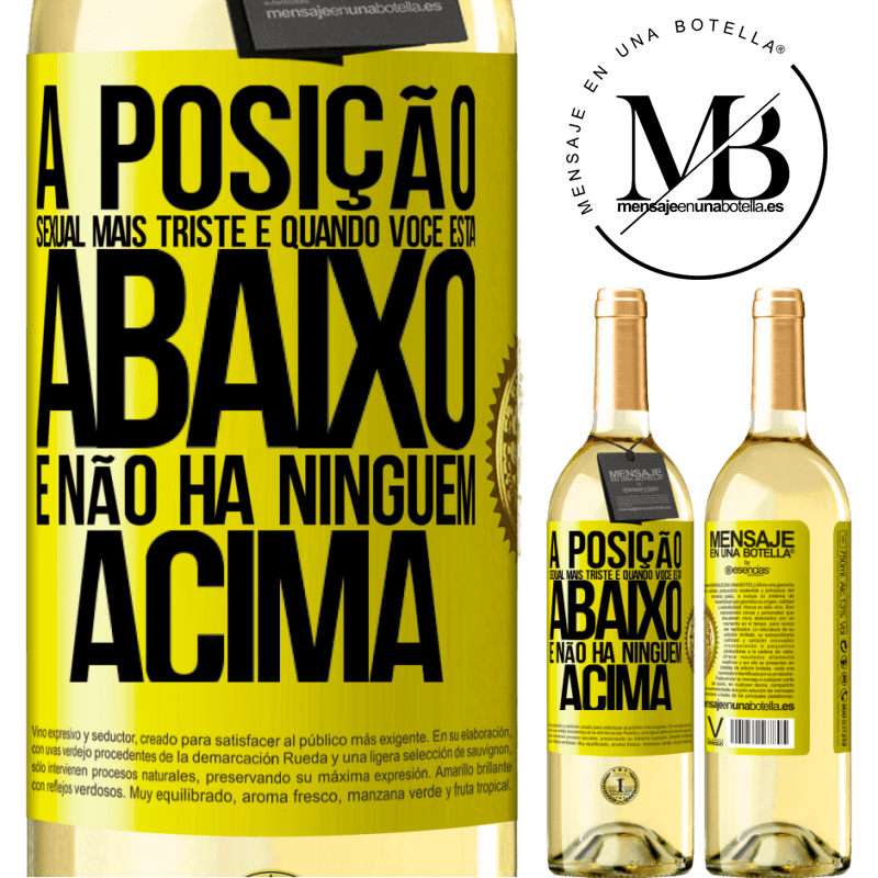 29,95 € Envio grátis | Vinho branco Edição WHITE A posição sexual mais triste é quando você está abaixo e não há ninguém acima Etiqueta Amarela. Etiqueta personalizável Vinho jovem Colheita 2024 Verdejo