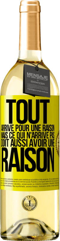 29,95 € | Vin blanc Édition WHITE Tout arrive pour une raison, mais ce qui n'arrive pas, doit aussi avoir une raison Étiquette Jaune. Étiquette personnalisable Vin jeune Récolte 2024 Verdejo