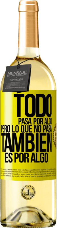 29,95 € | Vino Blanco Edición WHITE Todo pasa por algo, pero lo que no pasa, también es por algo Etiqueta Amarilla. Etiqueta personalizable Vino joven Cosecha 2025 Verdejo