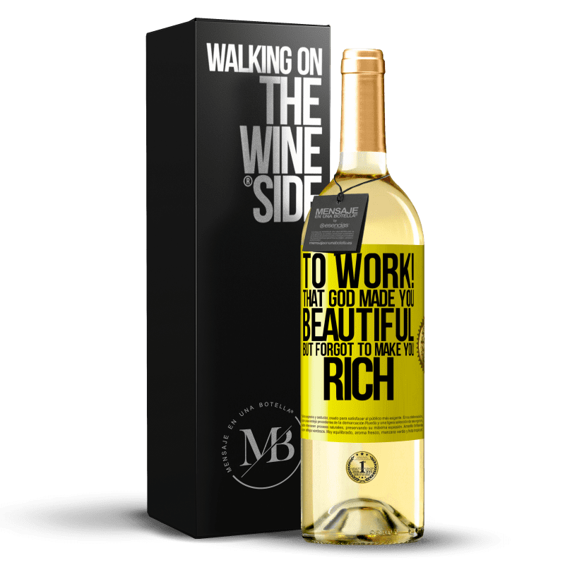 29,95 € Free Shipping | White Wine WHITE Edition to work! That God made you beautiful, but forgot to make you rich Yellow Label. Customizable label Young wine Harvest 2023 Verdejo