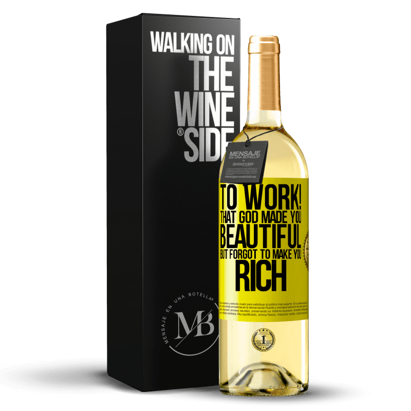 29,95 € Free Shipping | White Wine WHITE Edition to work! That God made you beautiful, but forgot to make you rich Yellow Label. Customizable label Young wine Harvest 2024 Verdejo