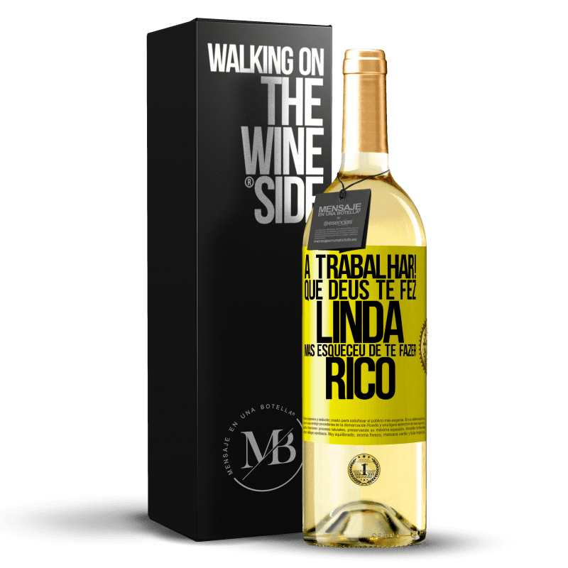 29,95 € Envio grátis | Vinho branco Edição WHITE a trabalhar! Que Deus te fez linda, mas esqueceu de te fazer rico Etiqueta Amarela. Etiqueta personalizável Vinho jovem Colheita 2024 Verdejo