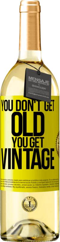«You don't get old, you get vintage» WHITE Edition