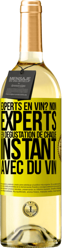 Envoi gratuit | Vin blanc Édition WHITE Experts en vin? Non, experts en dégustation de chaque instant avec du vin Étiquette Jaune. Étiquette personnalisable Vin jeune Récolte 2023 Verdejo