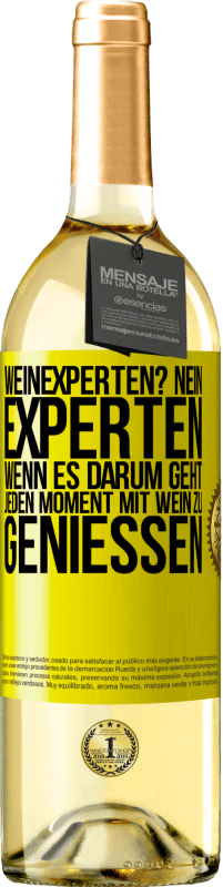 Kostenloser Versand | Weißwein WHITE Ausgabe Weinexperten? Nein, Experten, wenn es darum geht, jeden Moment mit Wein zu genießen Gelbes Etikett. Anpassbares Etikett Junger Wein Ernte 2023 Verdejo