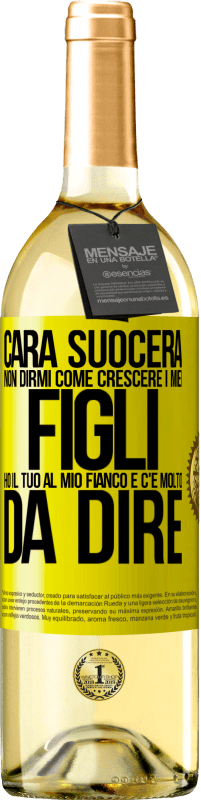 29,95 € | Vino bianco Edizione WHITE Cara suocera, non dirmi come crescere i miei figli. Ho il tuo al mio fianco e c'è molto da dire Etichetta Gialla. Etichetta personalizzabile Vino giovane Raccogliere 2025 Verdejo