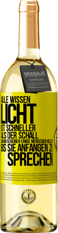 29,95 € | Weißwein WHITE Ausgabe Alle wissen, Licht ist schneller als der Schall. Darum scheinen einige Menschen heller bis sie anfangen zu sprechen Gelbes Etikett. Anpassbares Etikett Junger Wein Ernte 2025 Verdejo