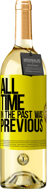 «All time in the past, was previous» WHITE Edition