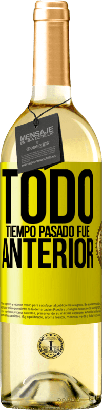 29,95 € | Vino Blanco Edición WHITE Todo tiempo pasado fue anterior Etiqueta Amarilla. Etiqueta personalizable Vino joven Cosecha 2025 Verdejo