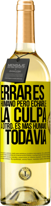29,95 € Envío gratis | Vino Blanco Edición WHITE Errar es humano...pero echarle la culpa a otro, es más humano todavía Etiqueta Amarilla. Etiqueta personalizable Vino joven Cosecha 2025 Verdejo