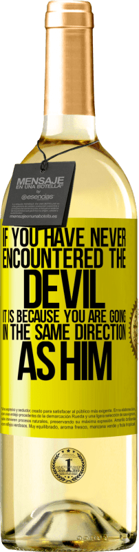 29,95 € Free Shipping | White Wine WHITE Edition If you have never encountered the devil it is because you are going in the same direction as him Yellow Label. Customizable label Young wine Harvest 2025 Verdejo