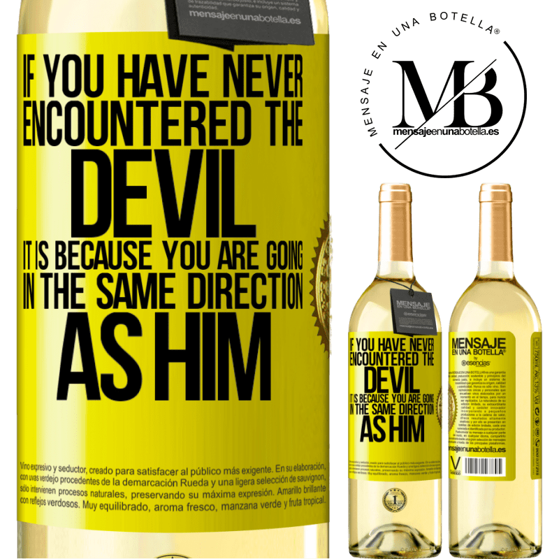 29,95 € Free Shipping | White Wine WHITE Edition If you have never encountered the devil it is because you are going in the same direction as him Yellow Label. Customizable label Young wine Harvest 2022 Verdejo