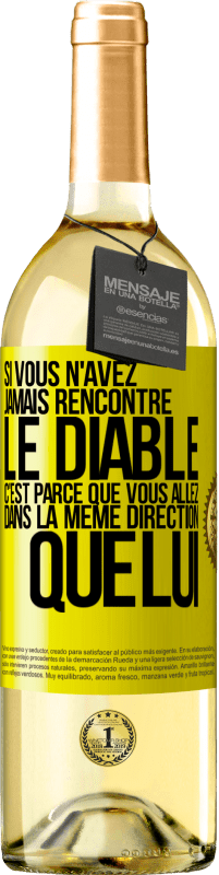 29,95 € Envoi gratuit | Vin blanc Édition WHITE Si vous n'avez jamais rencontré le diable c'est parce que vous allez dans la même direction que lui Étiquette Jaune. Étiquette personnalisable Vin jeune Récolte 2025 Verdejo