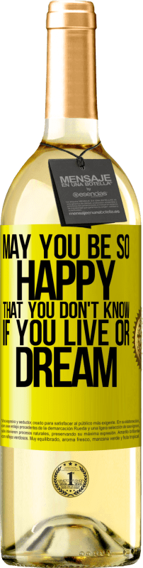 29,95 € Free Shipping | White Wine WHITE Edition May you be so happy that you don't know if you live or dream Yellow Label. Customizable label Young wine Harvest 2025 Verdejo