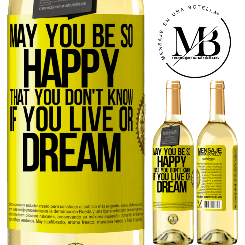 29,95 € Free Shipping | White Wine WHITE Edition May you be so happy that you don't know if you live or dream Yellow Label. Customizable label Young wine Harvest 2023 Verdejo