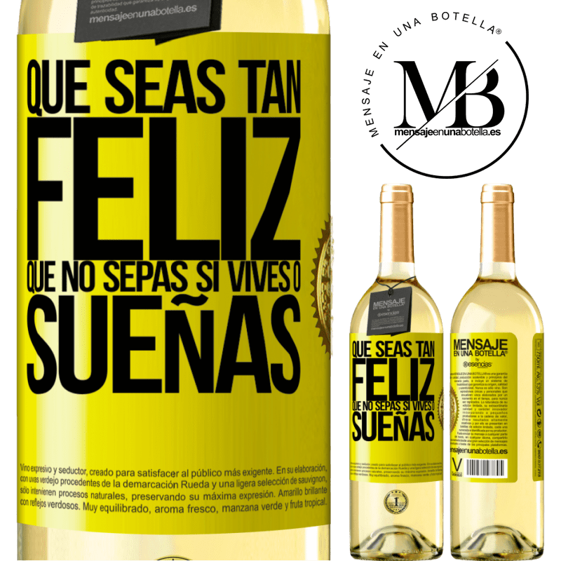 29,95 € Envío gratis | Vino Blanco Edición WHITE Que seas tan feliz que no sepas si vives o sueñas Etiqueta Amarilla. Etiqueta personalizable Vino joven Cosecha 2023 Verdejo