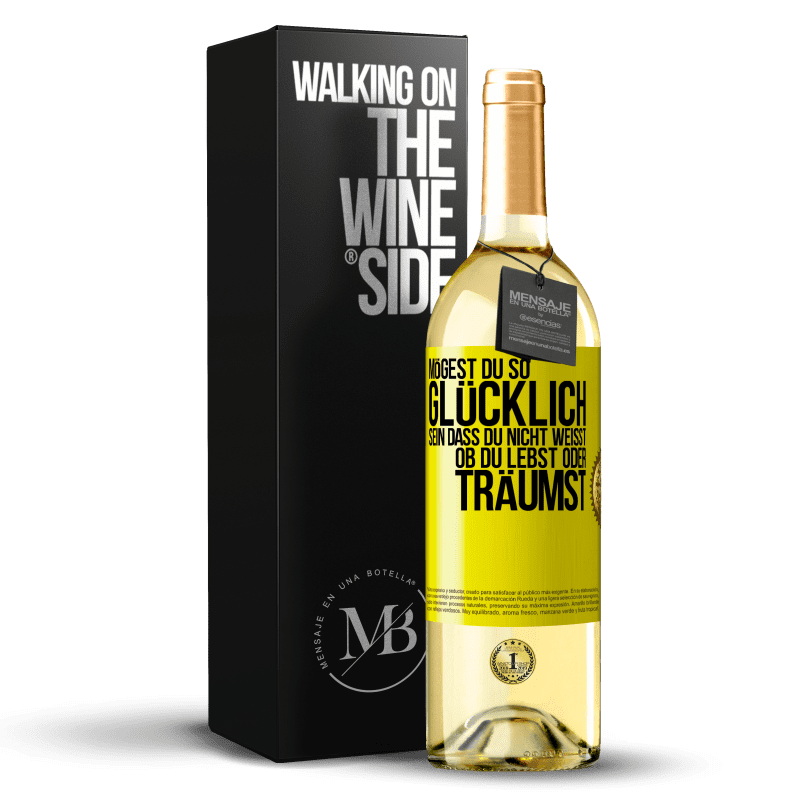29,95 € Kostenloser Versand | Weißwein WHITE Ausgabe Mögest du so glücklich sein, dass du nicht weißt, ob du lebst oder träumst Gelbes Etikett. Anpassbares Etikett Junger Wein Ernte 2023 Verdejo