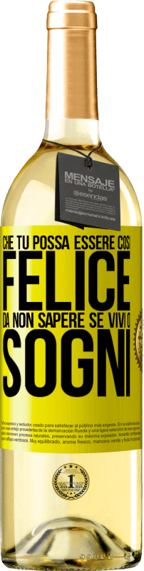 29,95 € Spedizione Gratuita | Vino bianco Edizione WHITE Che tu possa essere così felice da non sapere se vivi o sogni Etichetta Gialla. Etichetta personalizzabile Vino giovane Raccogliere 2025 Verdejo