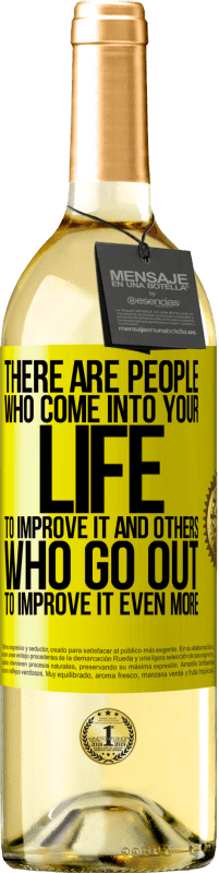 29,95 € | White Wine WHITE Edition There are people who come into your life to improve it and others who go out to improve it even more Yellow Label. Customizable label Young wine Harvest 2025 Verdejo