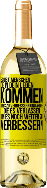 29,95 € | Weißwein WHITE Ausgabe Es gibt Menschen, die in dein Leben kommen, um es zu verbessern und andere, die es verlassen, um es noch weiter zu verbessern Gelbes Etikett. Anpassbares Etikett Junger Wein Ernte 2025 Verdejo