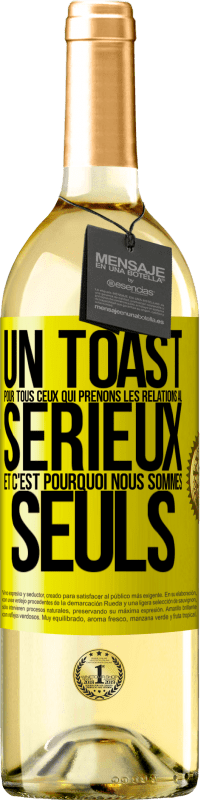 29,95 € Envoi gratuit | Vin blanc Édition WHITE Un toast pour tous ceux qui prenons les relations au sérieux et c'est pourquoi nous sommes seuls Étiquette Jaune. Étiquette personnalisable Vin jeune Récolte 2025 Verdejo