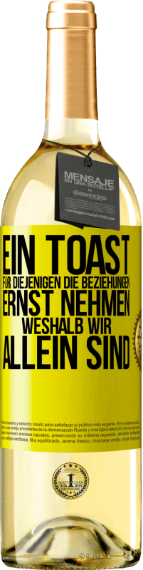 29,95 € Kostenloser Versand | Weißwein WHITE Ausgabe Ein Toast für diejenigen, die Beziehungen ernst nehmen, weshalb wir allein sind Gelbes Etikett. Anpassbares Etikett Junger Wein Ernte 2025 Verdejo