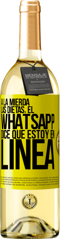 29,95 € Envío gratis | Vino Blanco Edición WHITE A la mierda las dietas, el whatsapp dice que estoy en linea Etiqueta Amarilla. Etiqueta personalizable Vino joven Cosecha 2025 Verdejo