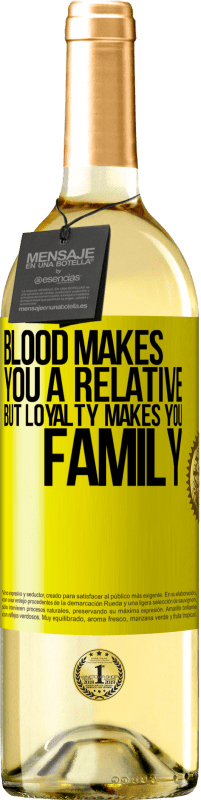 29,95 € | White Wine WHITE Edition Blood makes you a relative, but loyalty makes you family Yellow Label. Customizable label Young wine Harvest 2023 Verdejo
