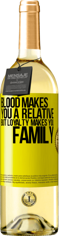 29,95 € | White Wine WHITE Edition Blood makes you a relative, but loyalty makes you family Yellow Label. Customizable label Young wine Harvest 2024 Verdejo