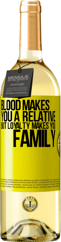29,95 € | White Wine WHITE Edition Blood makes you a relative, but loyalty makes you family Yellow Label. Customizable label Young wine Harvest 2025 Verdejo