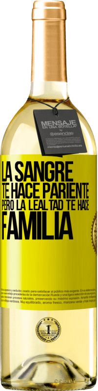 29,95 € | Vino Blanco Edición WHITE La sangre te hace pariente, pero la lealtad te hace familia Etiqueta Amarilla. Etiqueta personalizable Vino joven Cosecha 2025 Verdejo