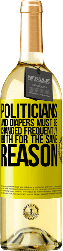 29,95 € | White Wine WHITE Edition Politicians and diapers must be changed frequently. Both for the same reason Yellow Label. Customizable label Young wine Harvest 2024 Verdejo