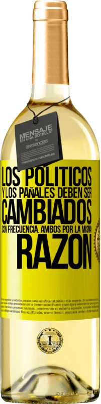 «Los políticos y los pañales deben ser cambiados con frecuencia. Ambos por la misma razón» Edición WHITE