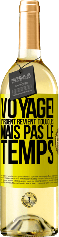 29,95 € Envoi gratuit | Vin blanc Édition WHITE Voyage! L'argent revient toujours mais pas le temps Étiquette Jaune. Étiquette personnalisable Vin jeune Récolte 2025 Verdejo