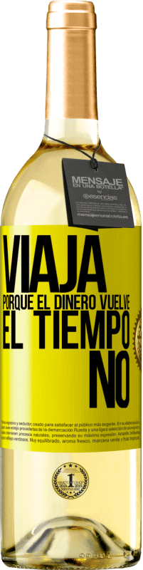 «Viaja, porque el dinero vuelve. El tiempo no» Edición WHITE
