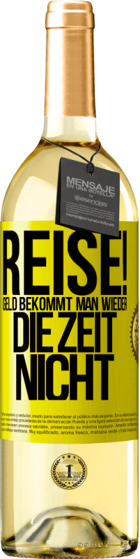 29,95 € | Weißwein WHITE Ausgabe Reise! Geld bekommt man wieder, die Zeit nicht Gelbes Etikett. Anpassbares Etikett Junger Wein Ernte 2024 Verdejo