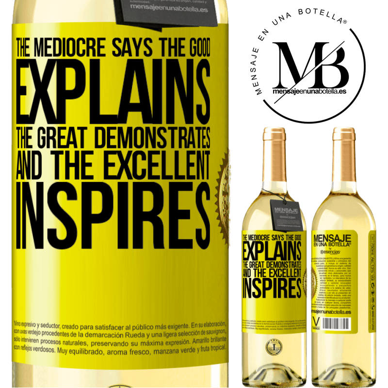 29,95 € Free Shipping | White Wine WHITE Edition The mediocre says, the good explains, the great demonstrates and the excellent inspires Yellow Label. Customizable label Young wine Harvest 2022 Verdejo