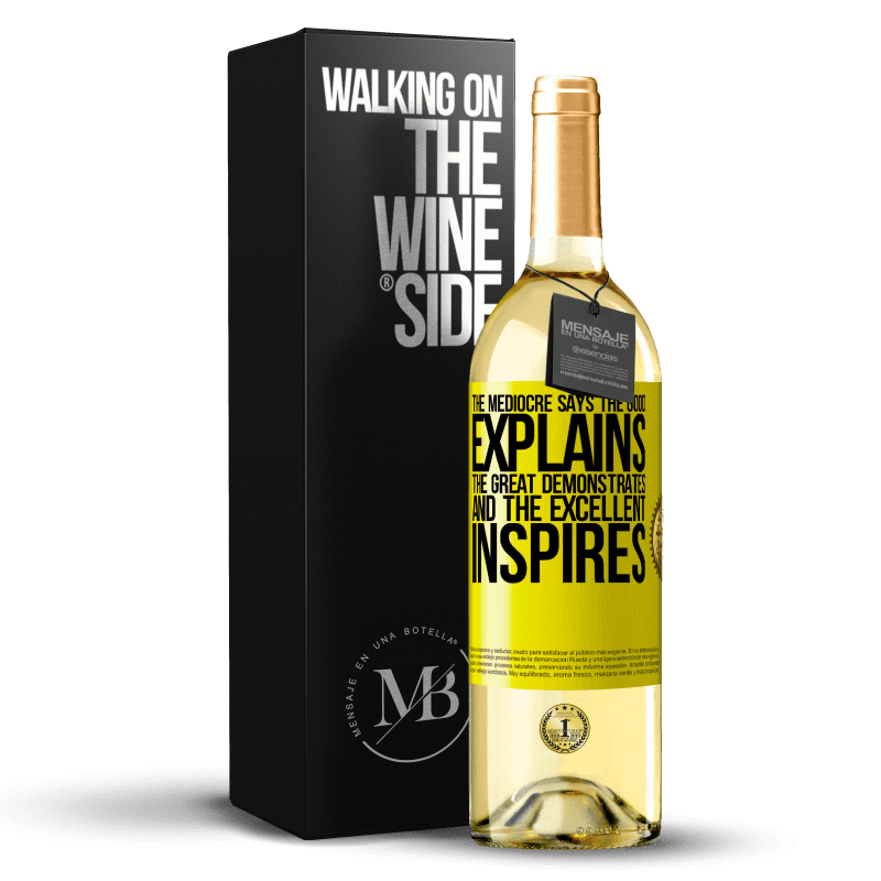 29,95 € Бесплатная доставка | Белое вино Издание WHITE Посредственный говорит, хорошее объясняет, большое демонстрирует, а отличное вдохновляет Желтая этикетка. Настраиваемая этикетка Молодое вино Урожай 2023 Verdejo
